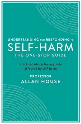Allan House Understanding and Responding to Self-Harm (Taschenbuch)