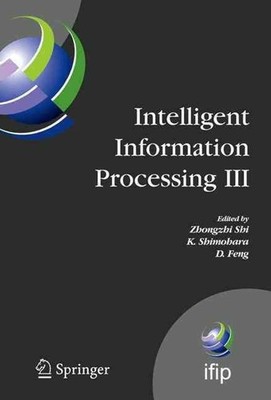 Intelligent Information Processing III: IFIP TC12 International Conference on In