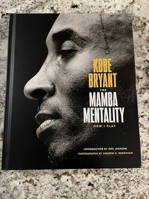 The Mamba Mentality: How I Play , By Kobe Bryant