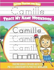 Camille Letter Tracing for Kids Trace my Name Workbook: Tracing Books for Kids a