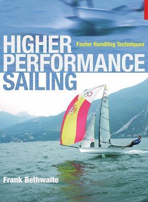 HIGHER PERFORMANCE SAILING: FASTER HANDLING TECHNIQUES By Frank Bethwaite *VG+*