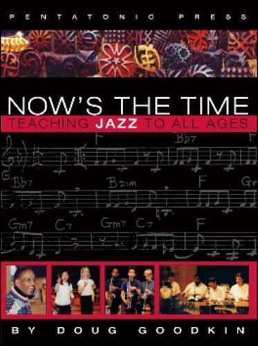 Now's the Time: Teaching Jazz To All Ages - Taschenbuch, Doug Goodkin, 0977371212 - Bild 1 von 1