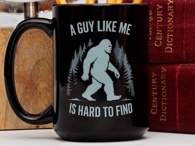 A Guy Like Me Is Hard to Find Bigfoot Mug, Funny Sasquatch Gift for Dad Him