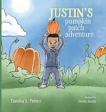 JUSTIN'S PUMPKIN PATCH ADVENTURE By Tamika Prince & Devin Smith - Hardcover NEW