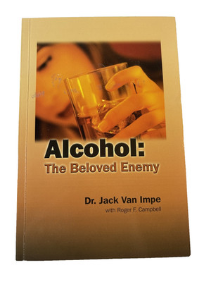 Alcohol the Beloved Enemy: by Van Impe, Jack