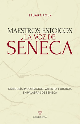 Libros de estoicismo. La voz de Séneca: Reflexiones del filósofo estoico explica