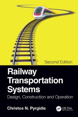 Railway Transportation Systems: Design, Construction And Operation