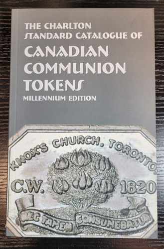 The Charlton Standard Catalog of Canadian Communion Tokens - Millennium Edition