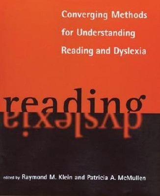 Converging Methods for Understanding Reading and Dyslexia by Raymond M Klein