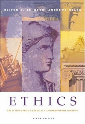 ETHICS: SELECTIONS FROM CLASSICAL AND CONTEMPORARY WRITERS By Oliver A. Johnson