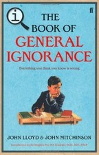 QI: The Book of General Ignorance - The Noticeably Stouter Edition (Q1) By John