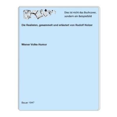 Die Realisten, gesammelt und erläutert von Rudolf Holzer