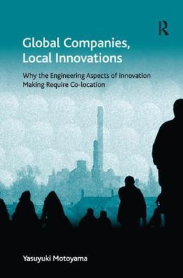 Global Companies, Local Innovations: Why the Engineering Aspects of Innovation