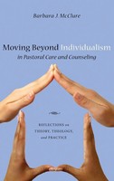 Barbara J. Mcclure | Moving Beyond Individualism In Pastoral Care And Counseling