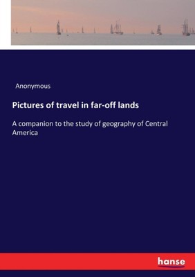 Anonymous - Pictures of travel in far-off lands A companion to the stu - X555z