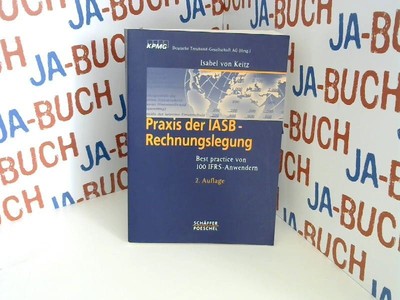 Praxis der IASB-Rechnungslegung: Best practice von 100 IFRS-Anwendern Keitz, Isa