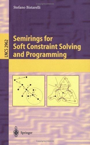 Lecture Notes in Computer Science Ser.: Semirings for Soft Constraint ...