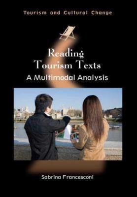 Reading Tourism Texts: A Multimodal Analysis (Tourism and Cultural Change, 36)