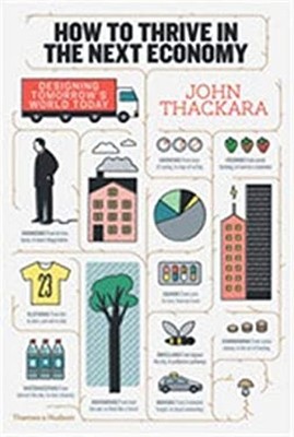 How to Thrive in the Next Economy : Designing Tomorrow's World To