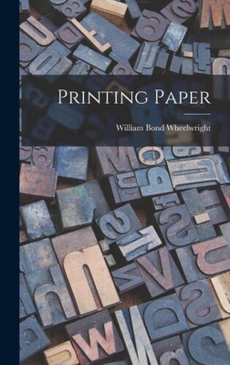 Printing Paper by William Bond 1879- Wheelwright