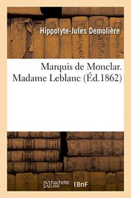 Marquis de Monclar. Madame Leblanc                                             
