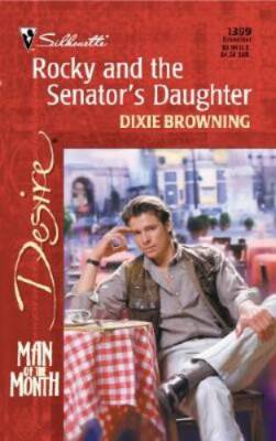 Rocky And The SenatorS Daughter (Man Of The Month) (Silhouette Desire) - GOOD