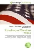 Frederic P. Miller (U. A.) | Presidency Of Woodrow Wilson | Taschenbuch (2026)