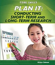 Plan It : Conducting Short-Term and Long-Term Research Miriam Col