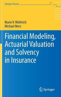 Finanzmodellierung, versicherungsmathematische Bewertung und Solvenz in der Versicherung... - 9783642313912