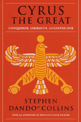 Cyrus The Great - Dando-Collins, Stephen - Very Good - See condition notes