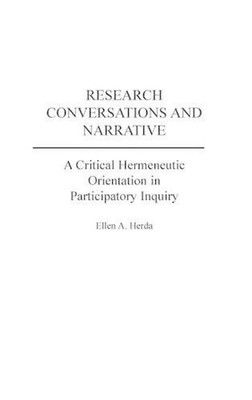 Research Conversations and Narrative: A Critical Hermeneutic Orientation in Part