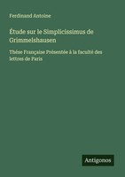 Ferdinand Antoine | ÉTude Sur Le Simplicissimus De Grimmelshausen | Taschenbuch