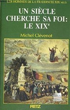 Un siècle qui cherche sa foi: Le XIX.e - Michel Clévenot (Retz)