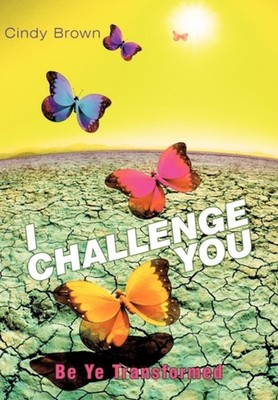Brown - I Challenge You Be Ye Transformed - New hardcover or cased boo - P555z