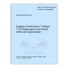 Enciclopedia Classica: Lingua e Letteratura, Volume V: La lingua greca nei ...
