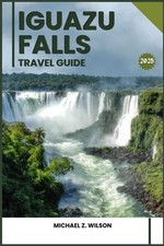 IGUAZU FALLS TRAVEL GUIDE