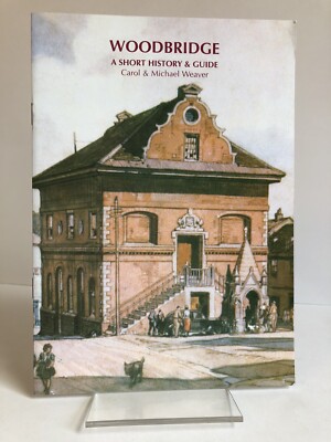 ''Woodbridge: A Short History & Guide'' Carol and Michael Weaver - vintage booklet