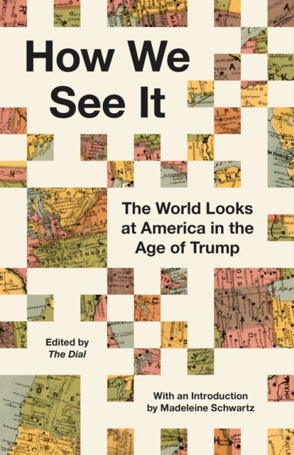 How They See Us The World Looks at America in the Age of Trump (Hardback Book)