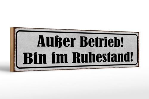 Holzschild Spruch 46x10 cm Außer Betrieb bin im Ruhestand Deko Schild - Bild 1 von 5