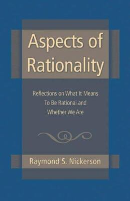 Aspects of Rationality : Reflections on What It Means to Be Rational and Whet...