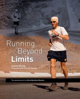 Running Beyond Limits: The Adventures of an Ultra Marat - HardBack NEW Andrew Mu