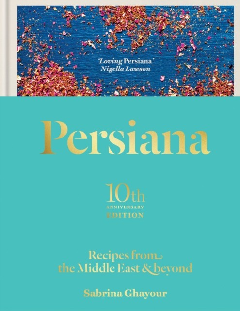 Persiana: Recipes from the Middle East & Beyond by Sabrina Ghayour