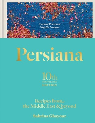 Persiana: Recipes from the Middle East & Beyond by Sabrina Ghayour