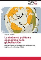 La DináMica PolíTica Y EconóMica De La GlobalizacióN Jorge O. Bercholc