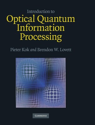 Pieter Kok (u. a.) | Introduction to Optical Quantum Information Processing
