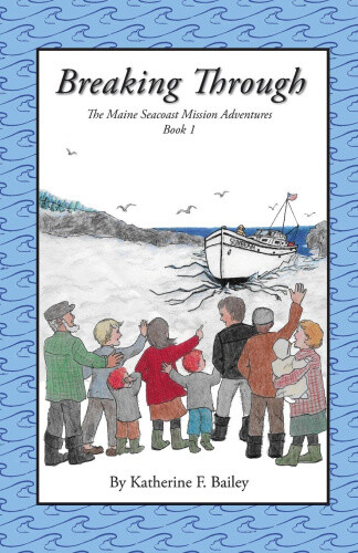 Thumbnail - Breaking Through (maine Seacoast Mission Adventures) By Bailey,