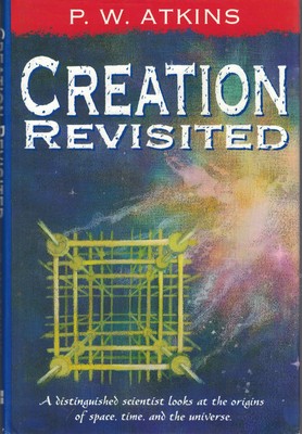 Creation Revisited - hardcover Atkins, P. W.
