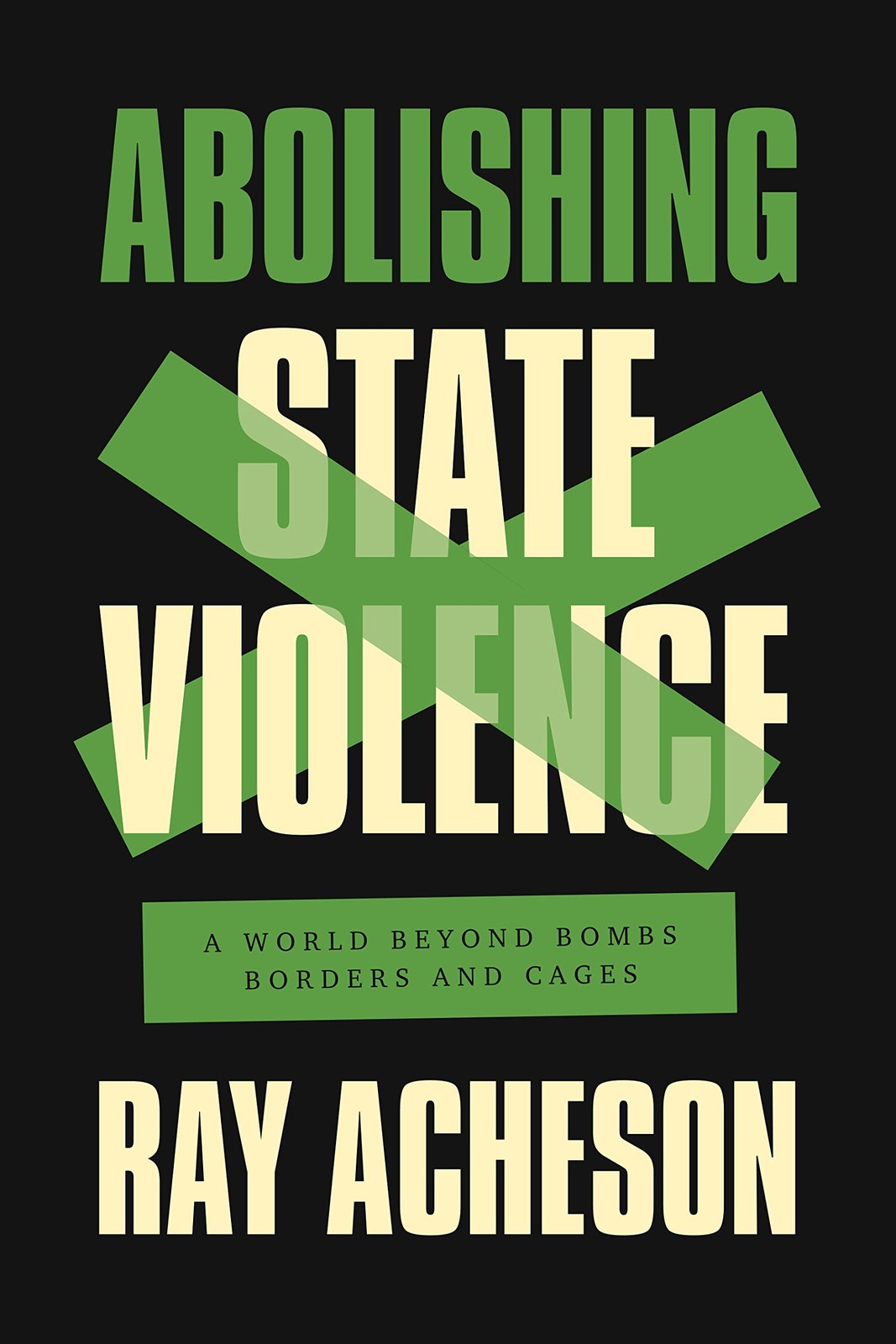 Abolishing State Violence: A World Beyond Bombs Borders and Cages | Paperback