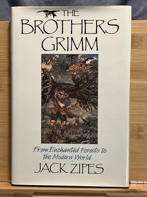 Brothers Grimm : From Enchanted Forest to Modern World by Jack D. Zipes...