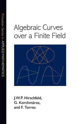 Algebraic Curves over a Finite Field by J.W.P. Hirschfeld (English) Hardcover Bo